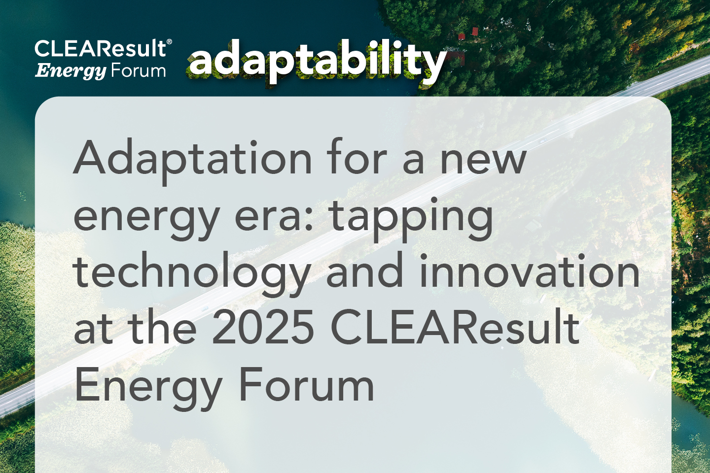 Adaptation for a new energy era: tapping technology and innovation at the 2025 CLEAResult Energy Forum